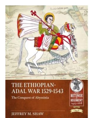 L'Éthiopie au carrefour: Une analyse des implications politiques et religieuses de la guerre adalie (1529-1543)